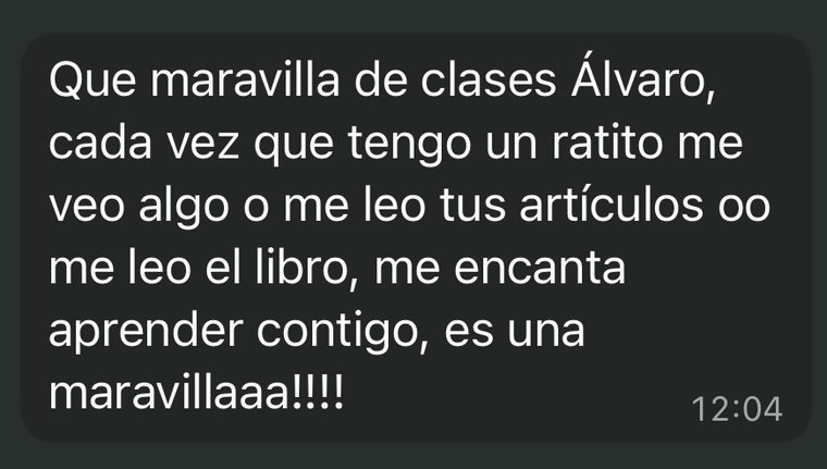 Mensaje real: qué maravilla de clases, me encanta aprender contigo
